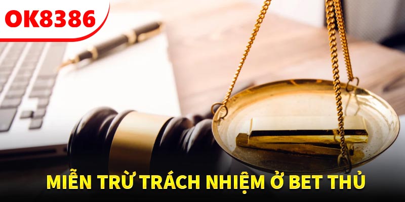 Miễn trừ trách nhiệm ở bet thủ